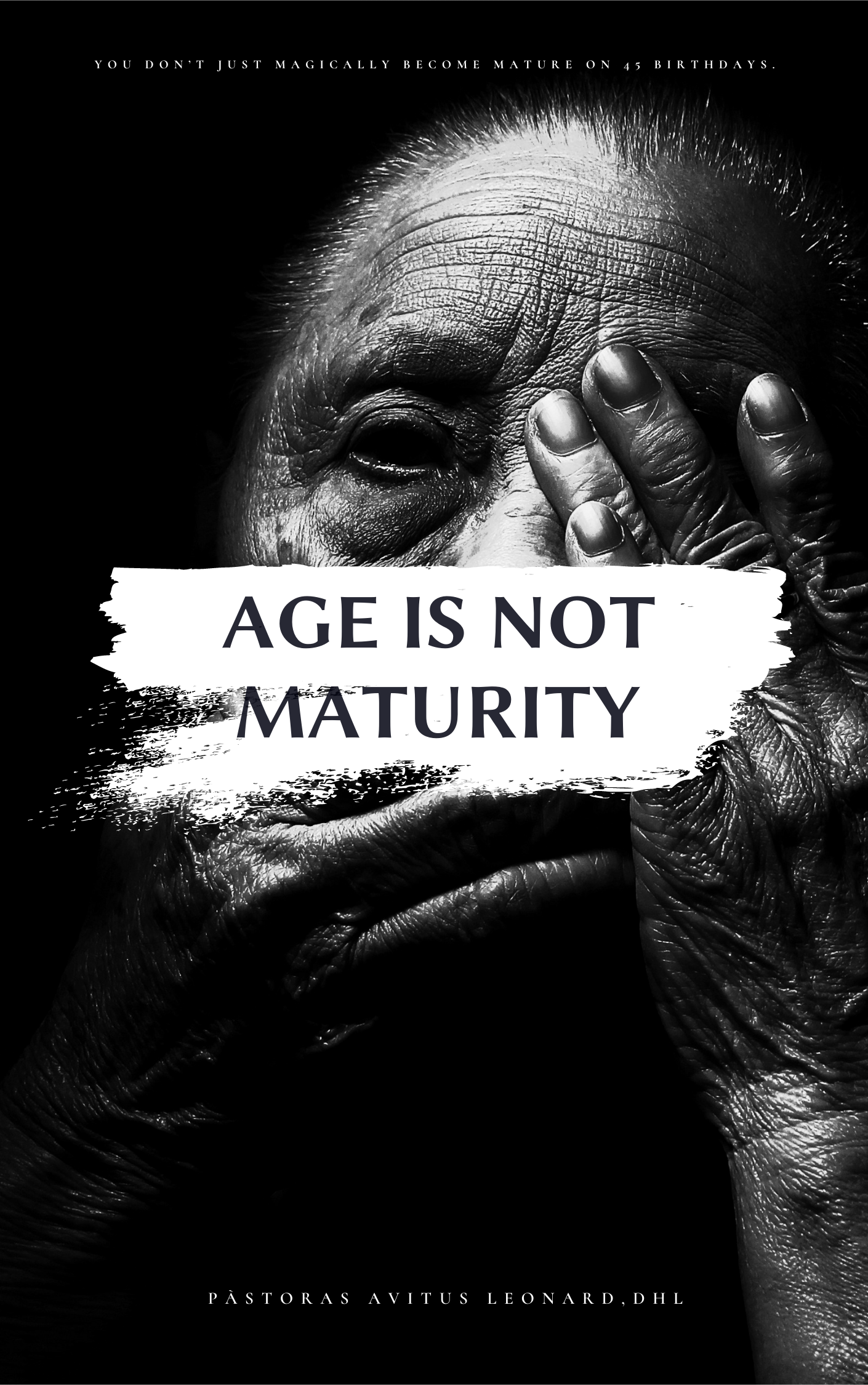 AGE IS NOT MATURITY