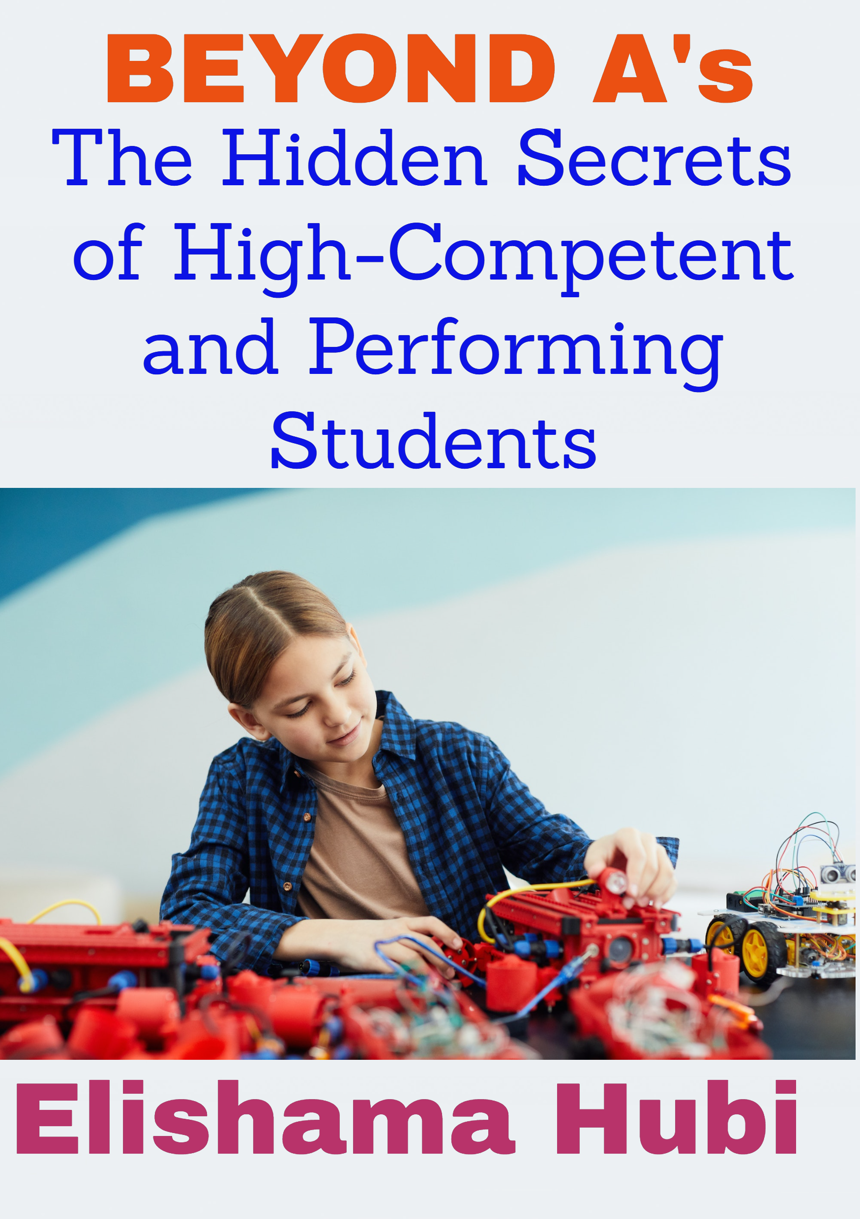 BEYOND As: The Hidden Secrets of High-Competent and Performing Students
