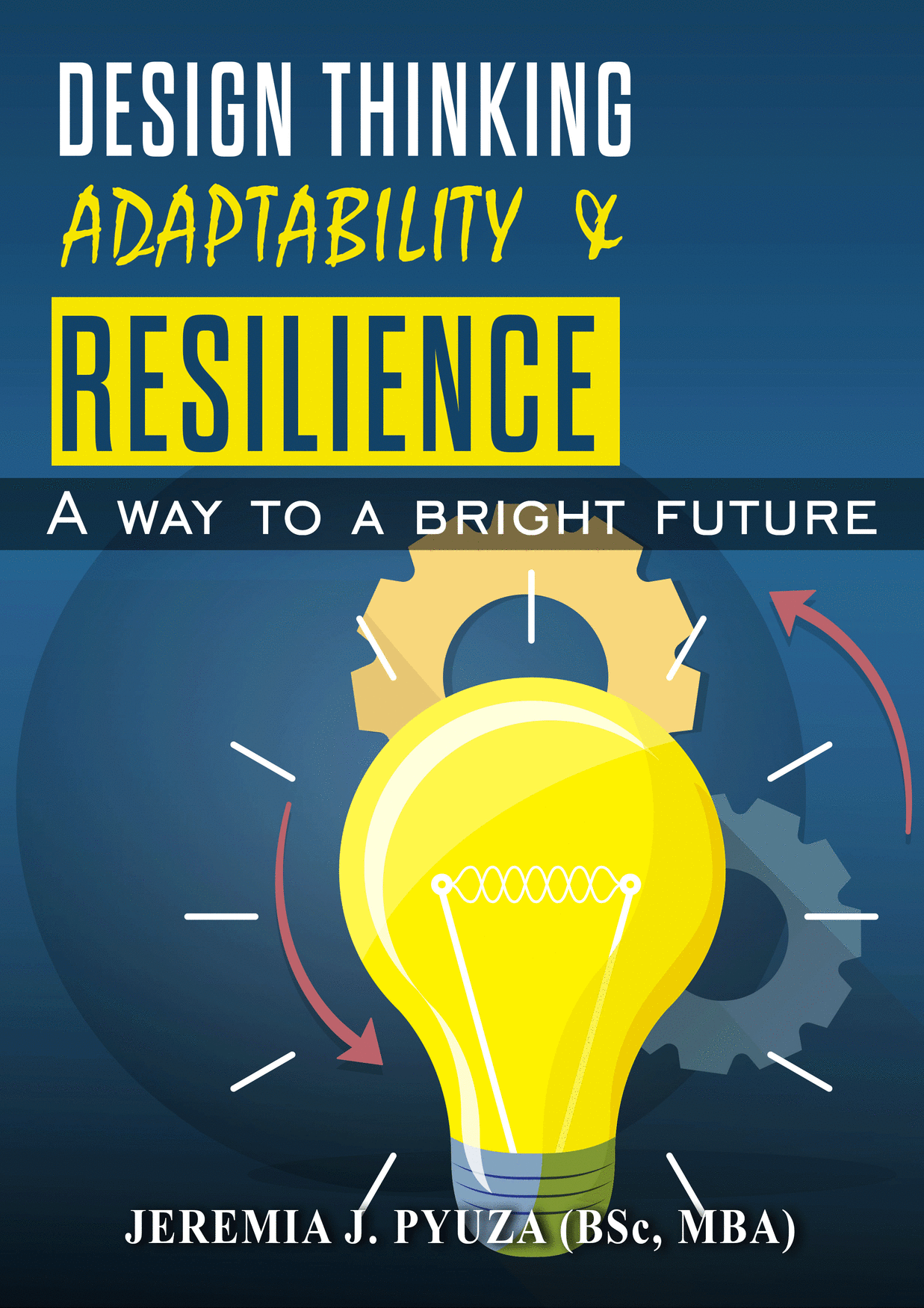 DESIGN THINKING, ADAPTABILITY, AND RESILIENCE A WAY TO A BRIGHT FUTURE