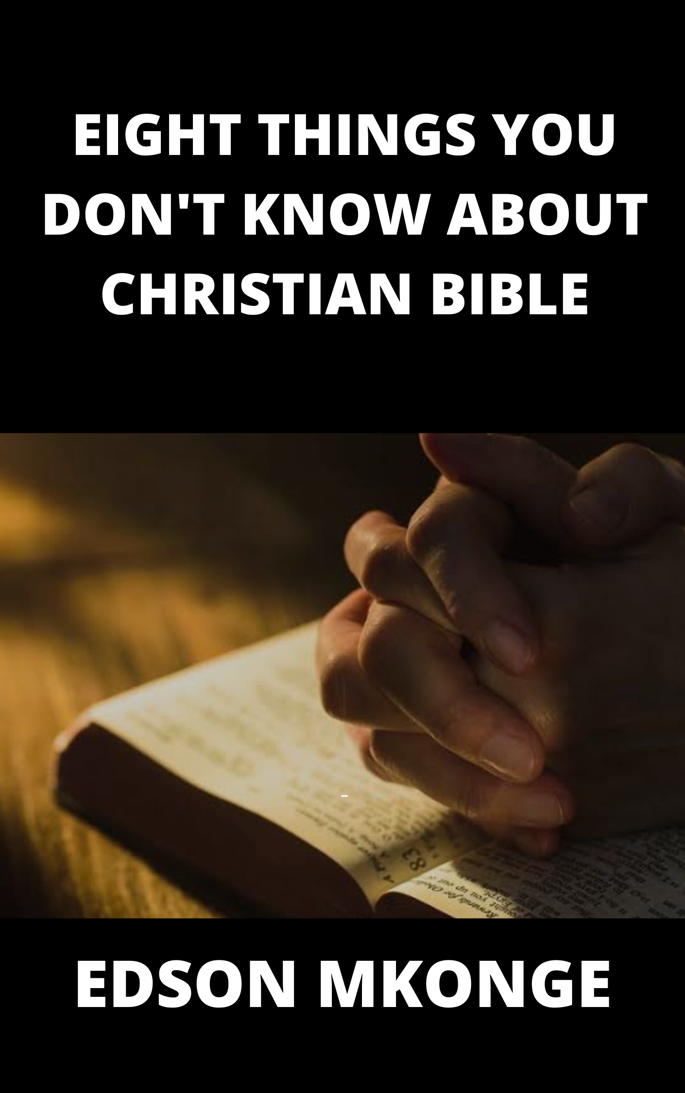 EIGHT THINGS YOU DONT KNOW ABOUT CHRISTIAN BIBLE
