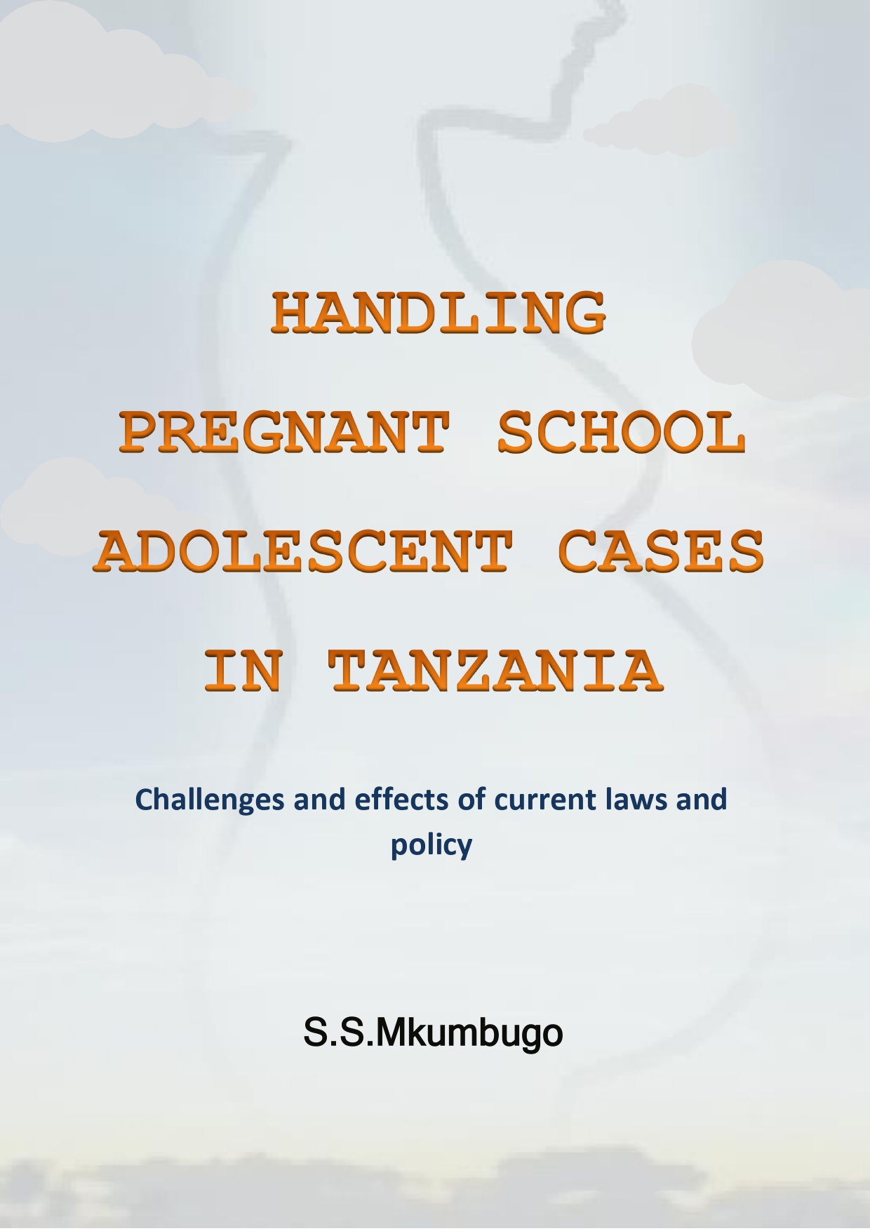 HANDLING PREGNANT SCHOOL ADOLESCENT CASES IN TANZANIA