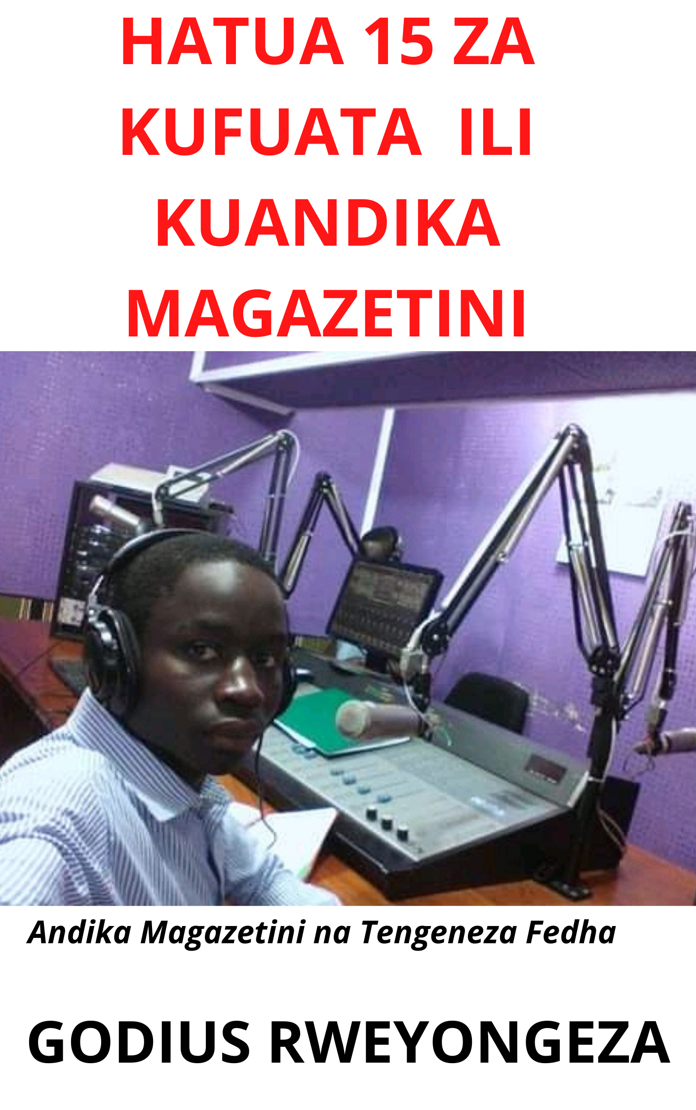 HATUA 15 MUHIMU ZA KUFUATA ILI KUANDIKA KWENYE MAGAZETINI