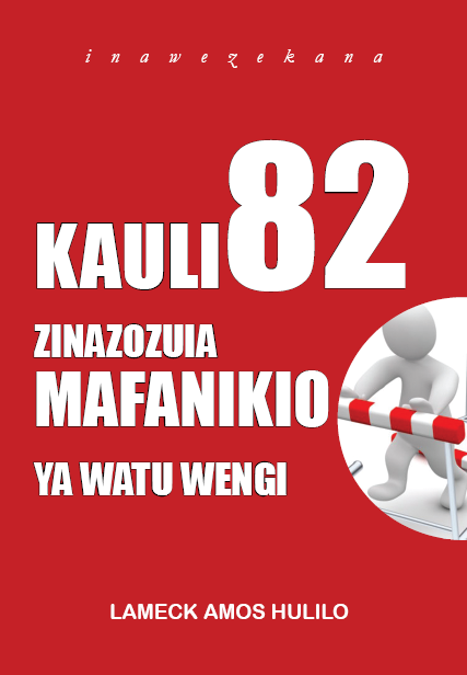KAULI 82 ZINAZOZUIA MAFANIKIO YA WATU WENGI