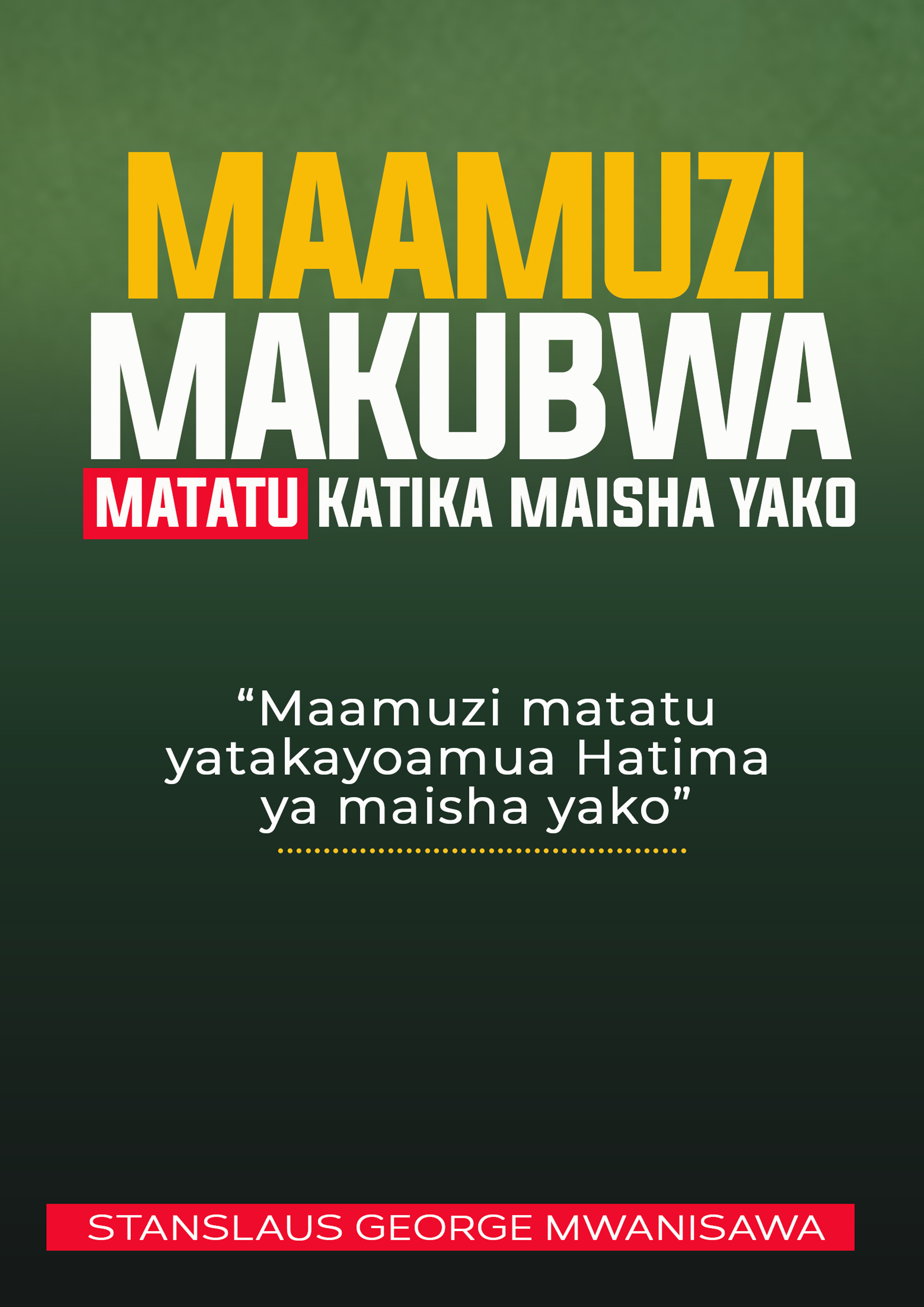 MAAMUZI MAKUBWA MATATU KATIKA MAISHA YAKO