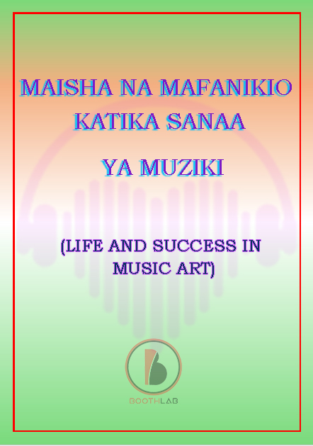 MAISHA NA MAFANIKIO KATIKA SANAA YA MUZIKI