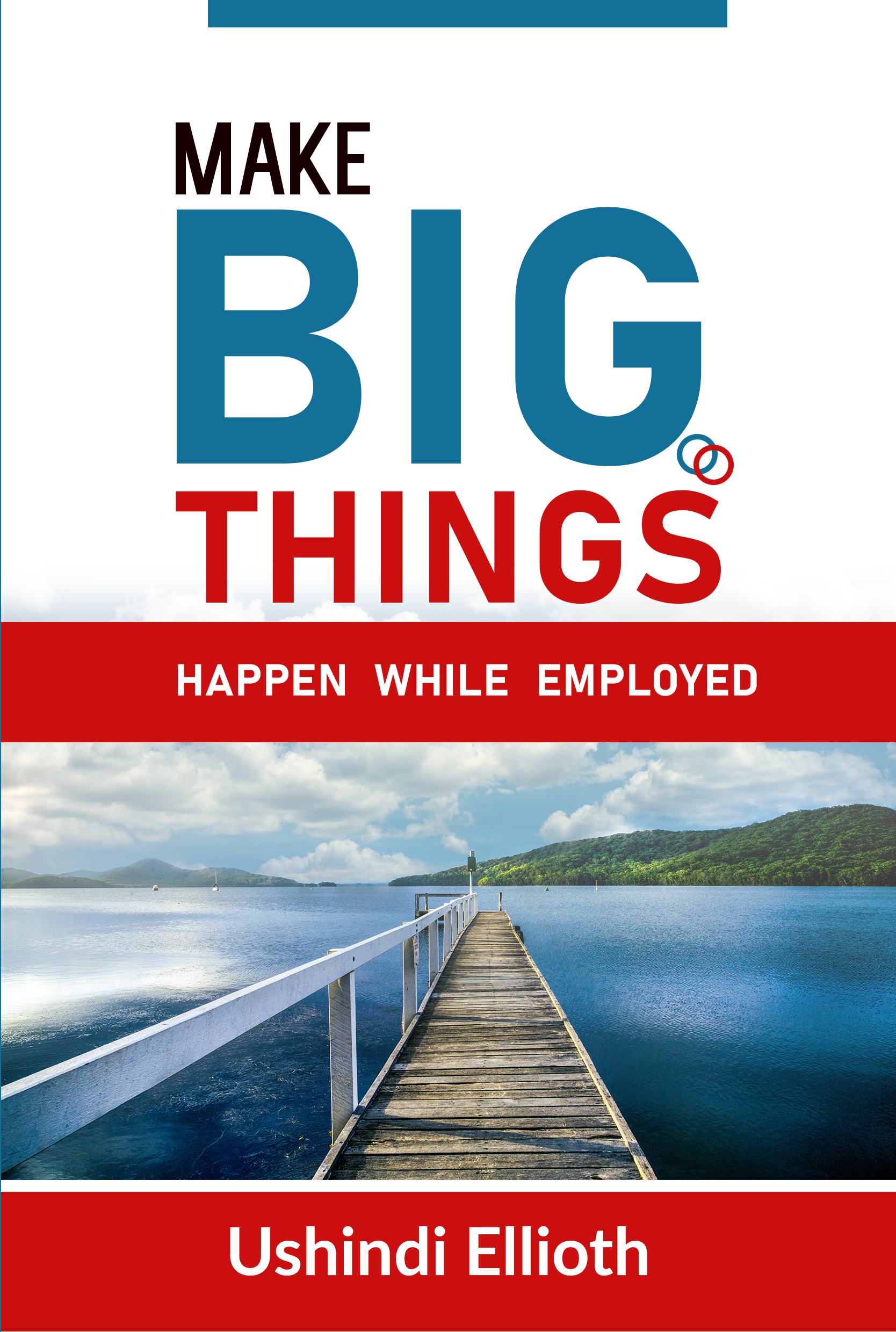 MAKE BIG THINGS HAPPEN WHILE EMPLOYED