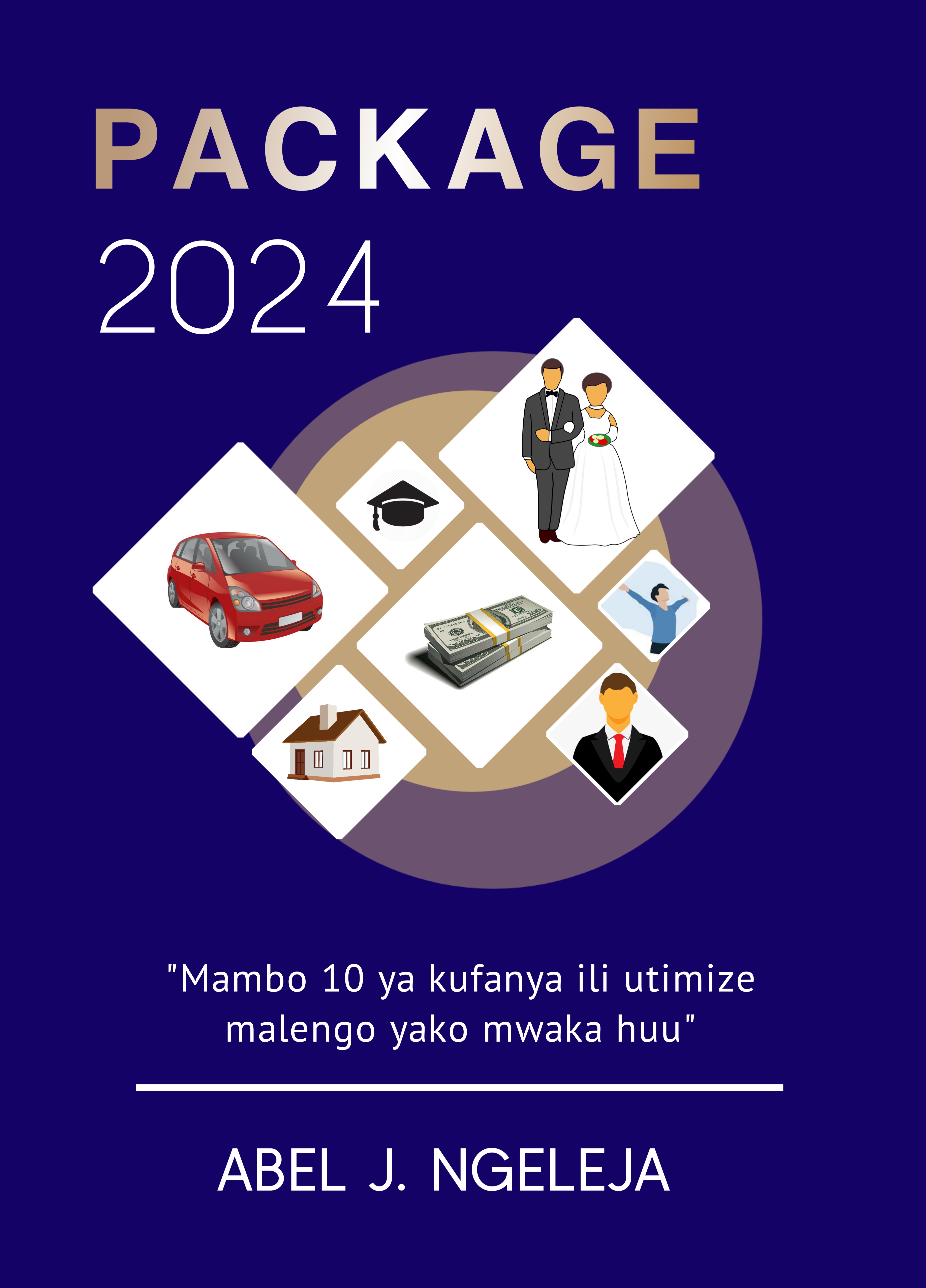PACKAGE 2024 : MAMBO 10 YA KUFANYA ILI UTIMIZE MALENGO YAKO MWAKA HUU