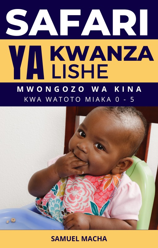 SAFARI YA KWANZA YA LISHE: MWONGOZO WA KINA KWA WATOTO MIAKA 0-5