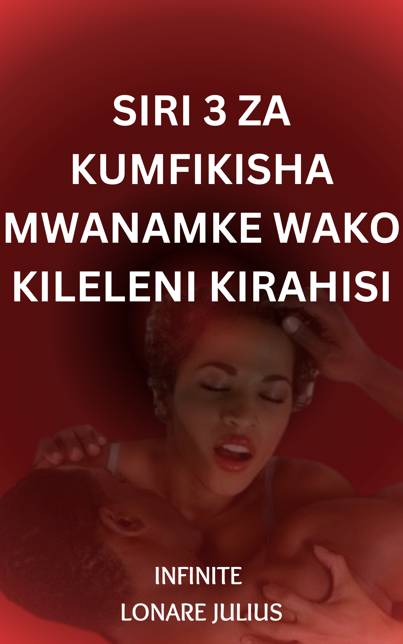 Siri 3 za Kumfikisha Mwanamke Wako Kileleni Kirahisi