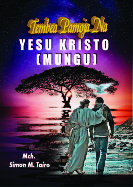 TEMBEA PAMOJA NA YESU MUNGU