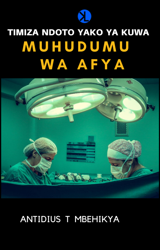 TIMIZA NDOTO YAKO YA KUWA MUHUDUMU WA AFYA