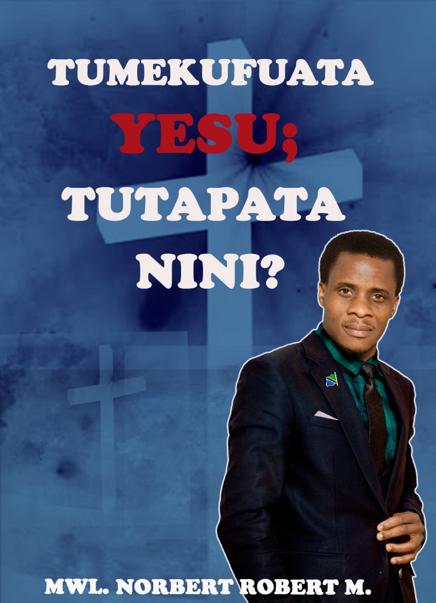 TUMEKUFUATA YESU; TUTAPATA NINI?