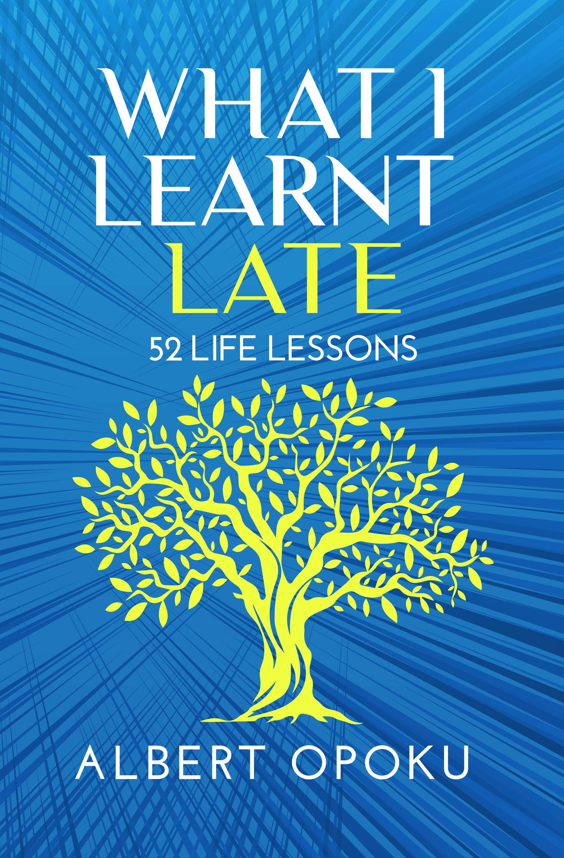 What I learnt Late - 52 Life Lessons
