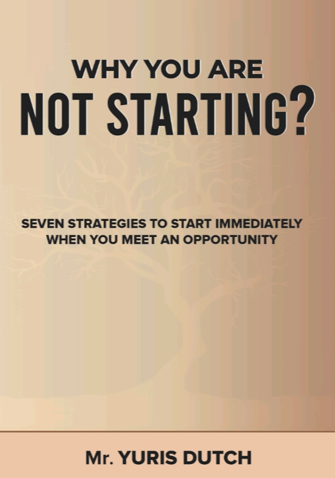 WHY YOU ARE NOT STARTING?