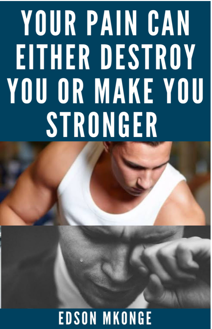 Your Pain Can Either Destroy You Or Make You Stronger