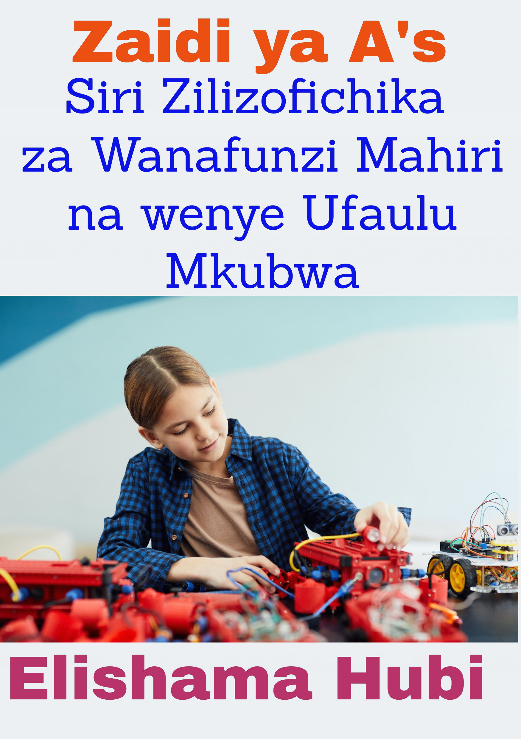 Zaidi ya As: Siri Zilizofichika za Wanafunzi Mahiri na Wenye Ufaulu Mkubwa