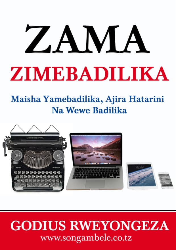 ZAMA ZIMEBADILIKA: MAISHA YAMEBADILIKA, AJIRA HATARINI NA WEWE BADILIKA